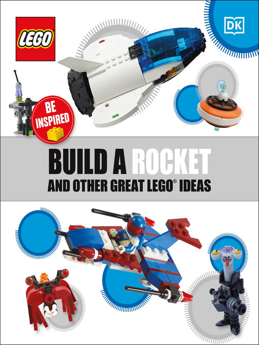 Title details for Build a Rocket and Other Great LEGO Ideas by DK - Available